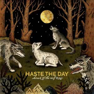 Haste The Day - Attack Of The Wolf King