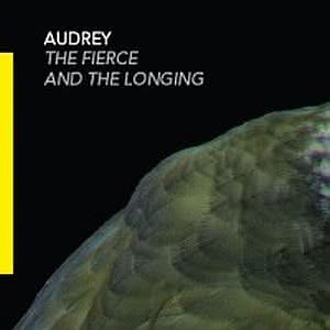 Audrey - The Fierce And The Longing