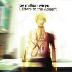 By Million Wires - Letters To The Absent