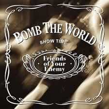 Bomb The World - Friends Of Your Enemy