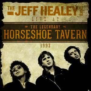 The Jeff Healey Band - Live At The Legendary Horseshoe Tavern