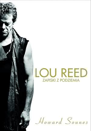 Howard Sounes - Lou Reed. Zapiski z podziemia