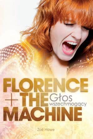 Zoe Howe - Florence + The Machine. Głos Wszechmogący