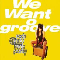 Rock Candy Funk Party - We Want Groove
