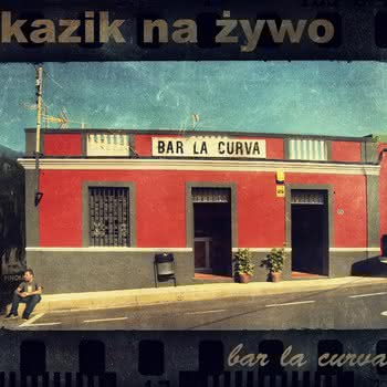 Kazik Na Żywo - Bar La Curva / Plamy Na Słońcu