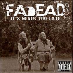 Fadead - It's Never Too Late