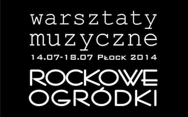 X Warsztaty Muzyczne Rockowe Ogródki - Płock 2014