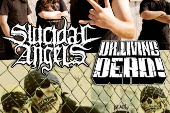 Suicidal Angels & Dr Living Dead