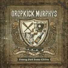 Dropkick Murphys - Going Out In Style (Fenway Park Bonus Edition)