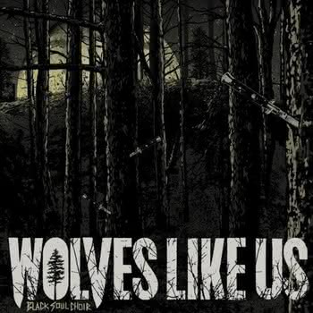 Wolves Like Us - Black Soul Choir