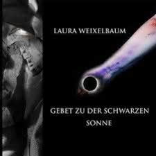Laura Weixelbaum - Gebet Zu Der Schwarzen Sonne