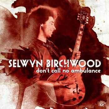 Selwyn Birchwood  - Don't Call No Ambulance